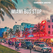 Miami Bus Stop - Chamba Sound