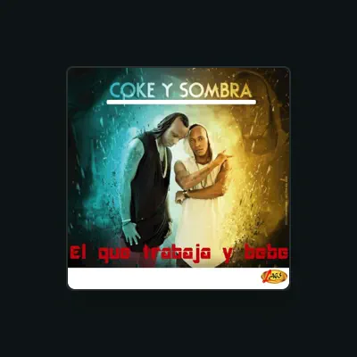 Listen to Coke Y Sombra, watch music videos, read bio, see tour dates & more!