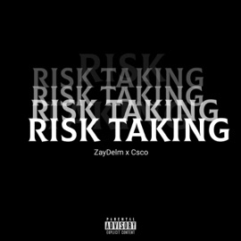 Risk Taking (feat. Csco) ZayDelm