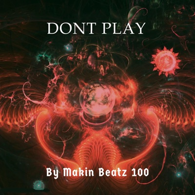 Dont Play (feat. Makin Beatz100) [Instrumental] [Instrumental] - Single