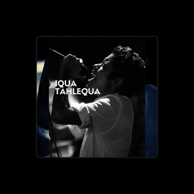 Listen to IQUA TAHLEQUA, watch music videos, read bio, see tour dates & more!