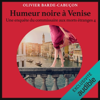 Humeur noire à Venise: Une enquête du commissaire aux morts étranges 4 - Olivier Barde-Cabuçon