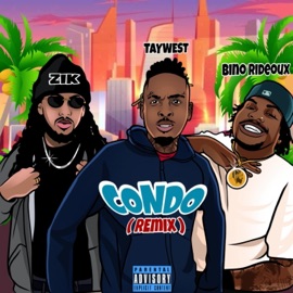 Condo (feat. Bino Rideaux & Zik) [Remix] TayWest