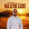Na U Be God (feat. Ben Jossy) - Chika Madu lyrics