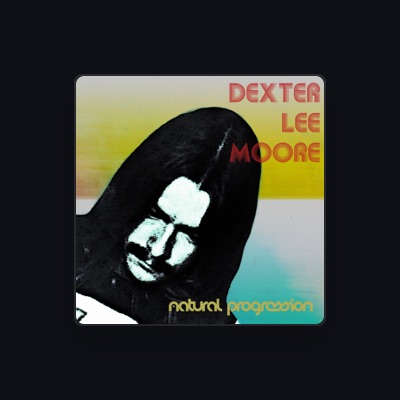 Listen to Dexter Lee Moore, watch music videos, read bio, see tour dates & more!
