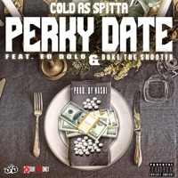 Perky Date (feat. ED Dolo & Duke the Shooter) - Single - Cold As Spitta