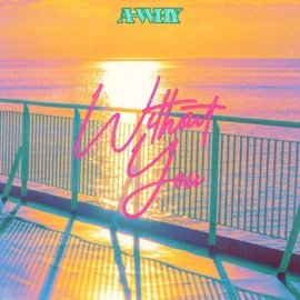 Without You :( A-Why