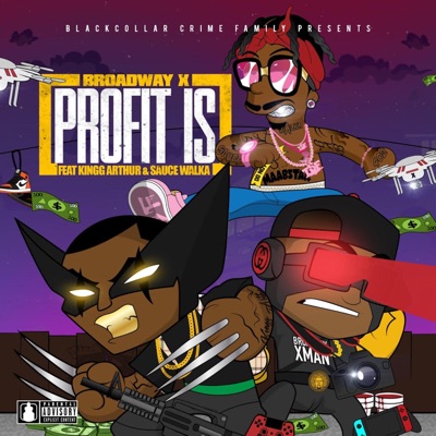 Profit Is (feat. Kingg Arthur & Sauce Walka) - Single