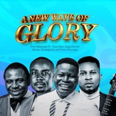 A New Wave of Glory (feat. Tosin Bee, Segunfunmi, Moses Onofeghara & Femi Okunuga) artwork