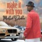 Make It with You - Michael Dawkins lyrics