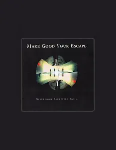 Listen to Make Good Your Escape, watch music videos, read bio, see tour dates & more!