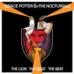 The Lion the Beast the Beat by Grace Potter & The Nocturnals