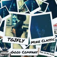 Good Company (feat. Mike Classic) - Single - Tgifly