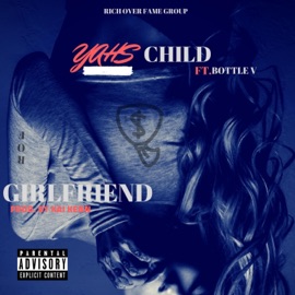 Girlfriend (feat. Bottle V) Yahschild