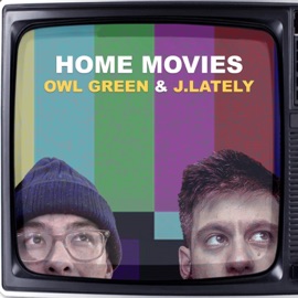 Home Movies (feat. J.Lately) Owl Green
