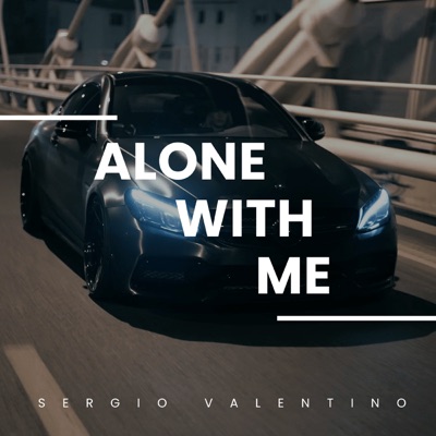 Alone With Me - Sergio Valentino | Shazam