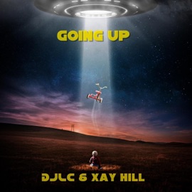 Going Up DJLC & Xay Hill