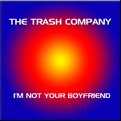 I'm Not Your Boyfriend - Single