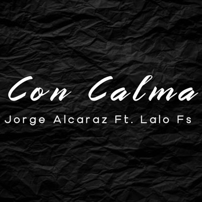 Con calma (feat. Jorge Alcaraz & Lalo Fs) - Single