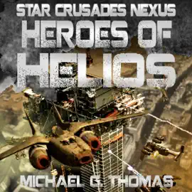Heroes of Helios: Star Crusades Nexus, Book 3 (Unabridged)