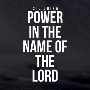 St. Chika Power in The Name Of The Lord