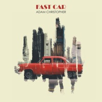 Fast Car (Acoustic) - Single - Adam Christopher