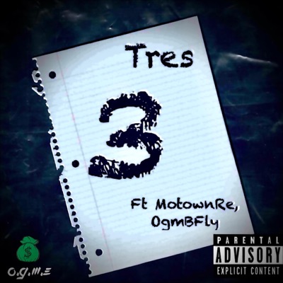 Tres (3) (feat. MotownRe & OgmBFly) - Single