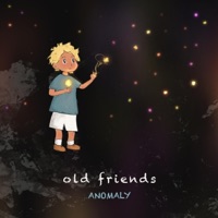 Old Friends - Single - Anomaly