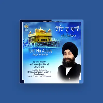 Listen to Bhai Amanpreet Singh Ji Patiala Wale, watch music videos, read bio, see tour dates & more!
