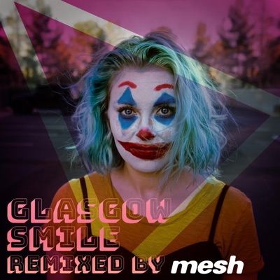 Glasgow Smile (feat. Mesh) [Mesh Remix] - Single