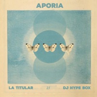 Aporia - Single - La Titular & Dj Hype Box