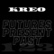 Futures Present Past - KREO lyrics
