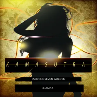 Kamasutra - Single by Makkine seven golden & Juanda album reviews, ratings, credits