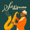 Sax Worship 2019: Best of Gospel Jazz Instrumental - Various Artists