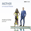 Anderson & Roe Piano Duo & Accent - Mother: A Musical Tribute artwork