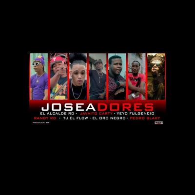 Joseadores (feat. El alcalde rd, Javaito carty, Randy rd, TJ el flow, Yeyo fulgencio & El oro negro) - Single