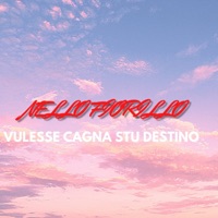 Vulesse cagnà stu' destino - Single - Nello Fiorillo