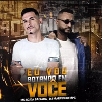 Eu Vou Botando em Você - Single - MC D2 DA BAIXADA & Dj Marcinho Mpc