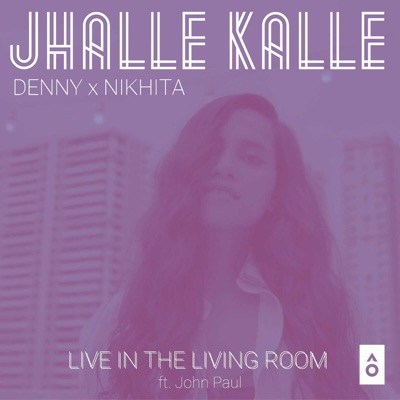 Jhalle Kalle (Live in the Living Room) [feat. John Paul] - Single