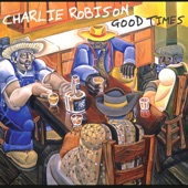 Charlie Robison - Love Means Never Having To Say You're Hungry