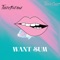 Want Sum (feat. Tedra Chriss) - Teezy Fontaine lyrics