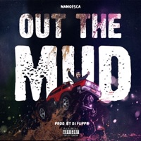 Out the Mud (feat. Dj Flippp) - Single - Nanoesca