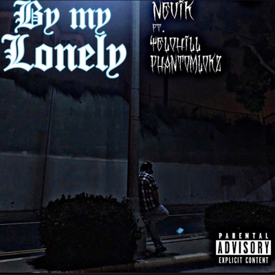 By my Lonely (feat. Yelohill & Phantomlokz) - Single