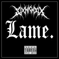 Lame. - Single - SixNickSix