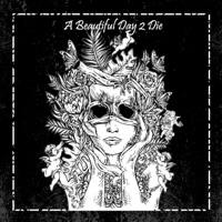 A Beautiful Day 2 Die (feat. Eviette) - Single - BLOOMS