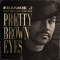 Pretty Brown Eyes (Pbe) [feat. Mellow Man Ace] - Frankie J lyrics