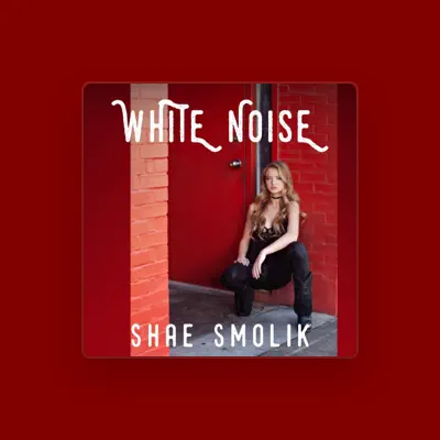 Listen to Shae Smolik, watch music videos, read bio, see tour dates & more!