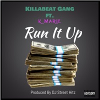 Run It Up (feat. K Marie) - Single - KillABeat Gang