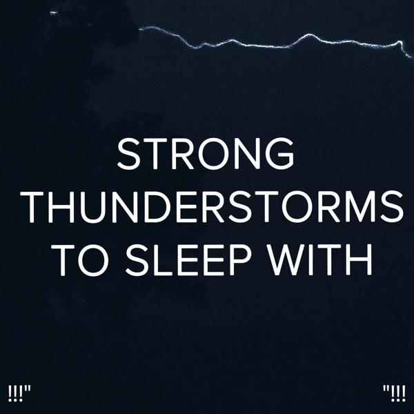 !!!" Strong Thunderstorms to Sleep with "!!!