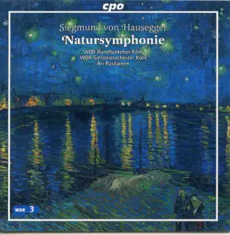 Hausegger: Natursymphonie by WDR Rundfunkchor Köln, WDR Sinfonieorchester Köln & Ari Rasilainen album reviews, ratings, credits